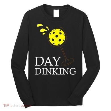 Day Dinking Pickleball Player Paddleball Lover Long Sleeve Shirt