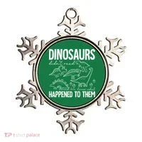 Dinosaurs Didn't Read and We Know What Happened to Them Ornament thumb 0