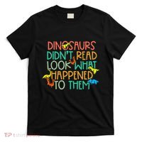 Dinosaurs Didnt Read Funny Book Lover teacher T-Shirt thumb 0