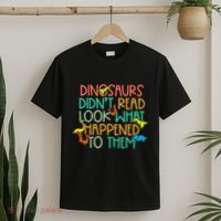 Dinosaurs Didnt Read Funny Book Lover teacher T-Shirt thumb 2