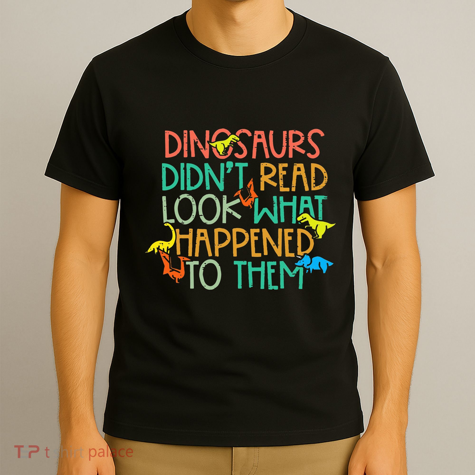 Dinosaurs Didnt Read Funny Book Lover teacher T-Shirt