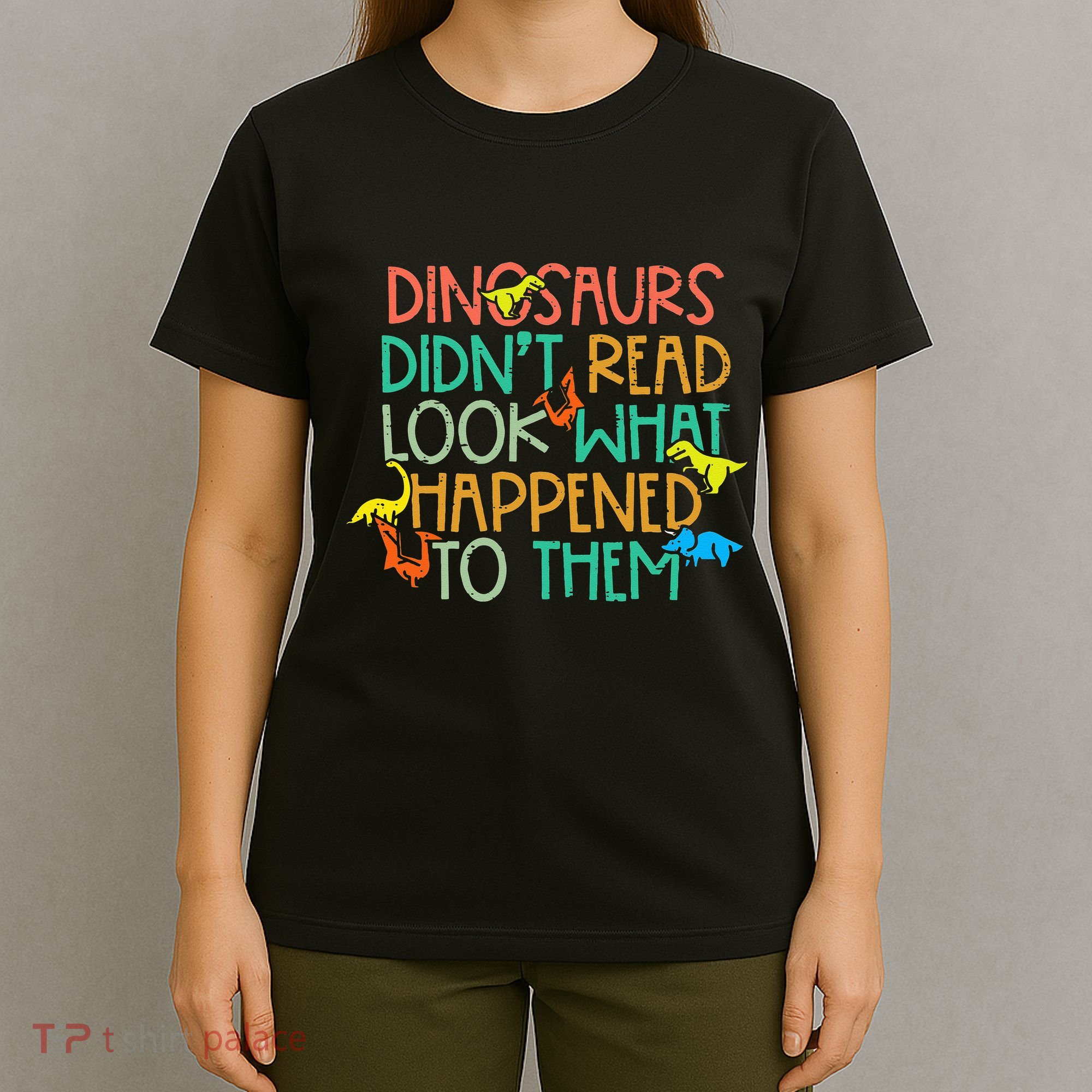 Dinosaurs Didnt Read Funny Book Lover teacher T-Shirt