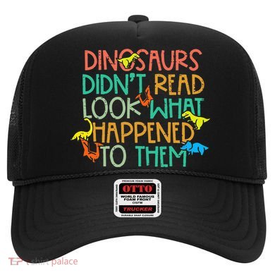 Dinosaurs Didnt Read Funny Book Lover teacher Hat