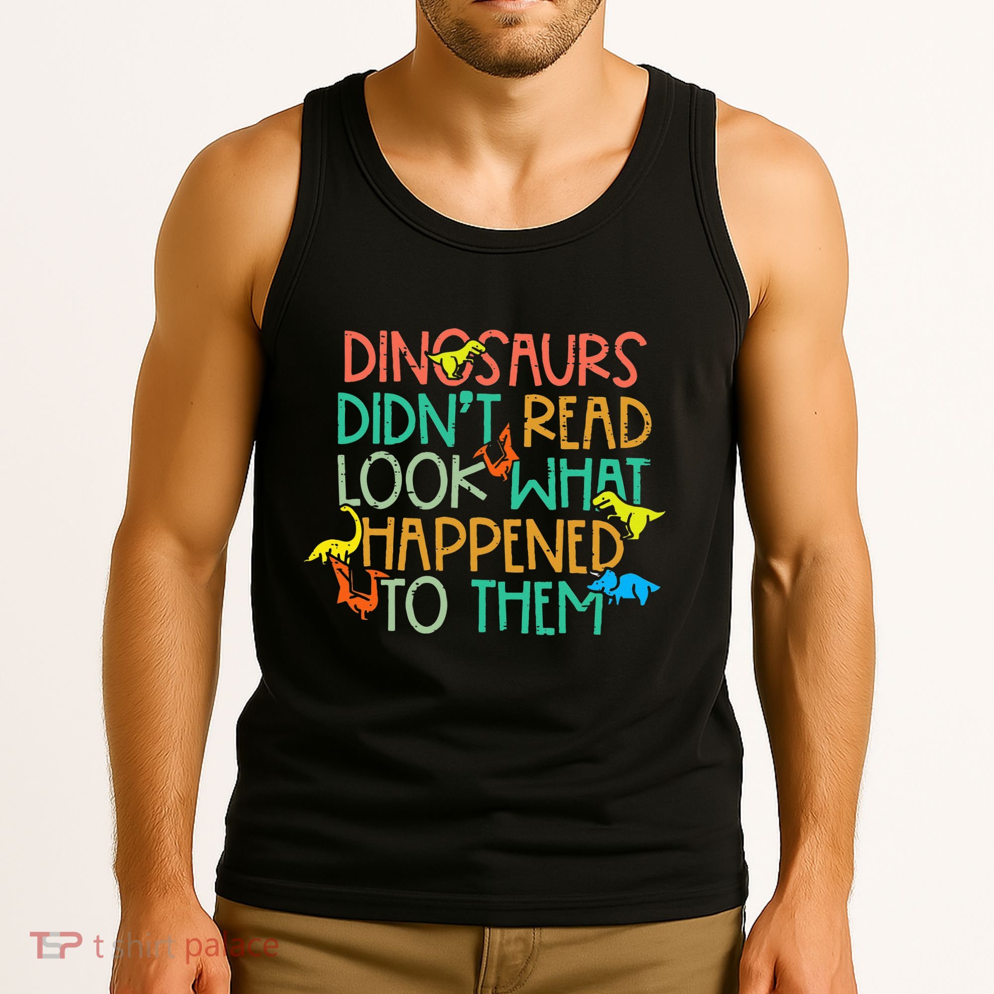 Dinosaurs Didnt Read Funny Book Lover teacher Tank Top