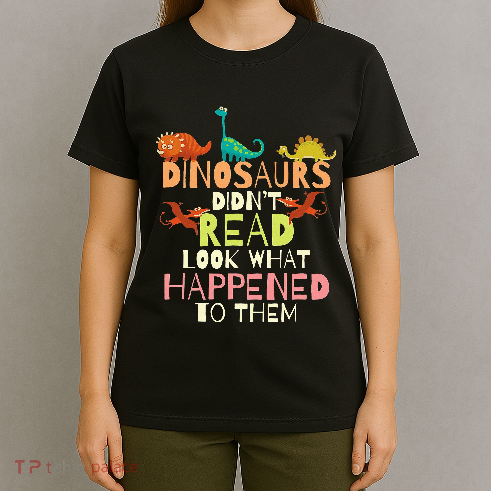 Dinosaurs Didnt Read Look What Happened To Them Teacher T-Shirt