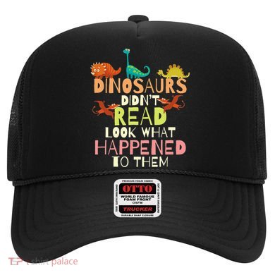 Dinosaurs Didnt Read Look What Happened To Them Teacher Hat
