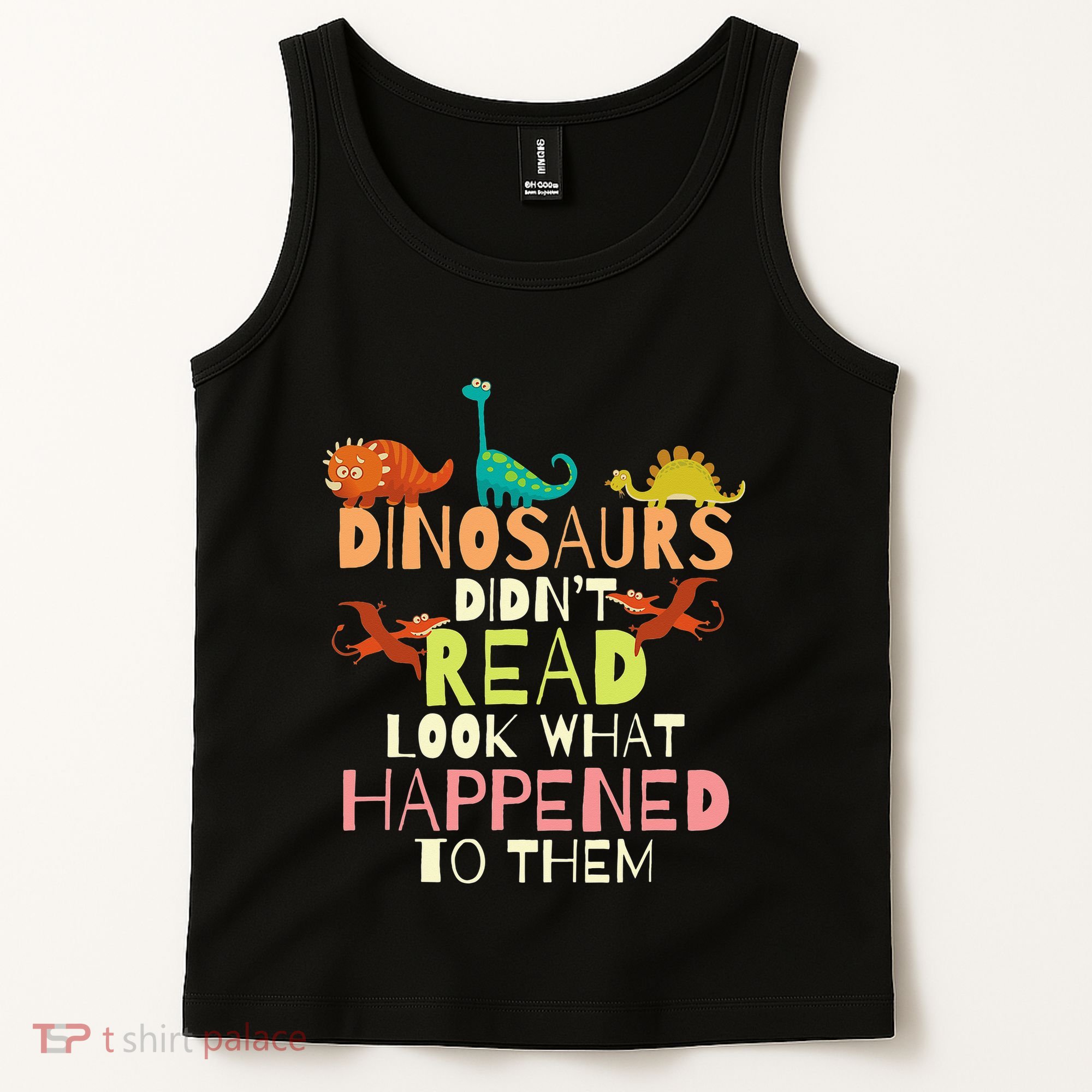 Dinosaurs Didnt Read Look What Happened To Them Teacher Tank Top