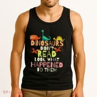 Dinosaurs Didnt Read Look What Happened To Them Teacher Tank Top thumb 3