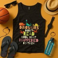 Dinosaurs Didnt Read Look What Happened To Them Teacher Tank Top thumb 4