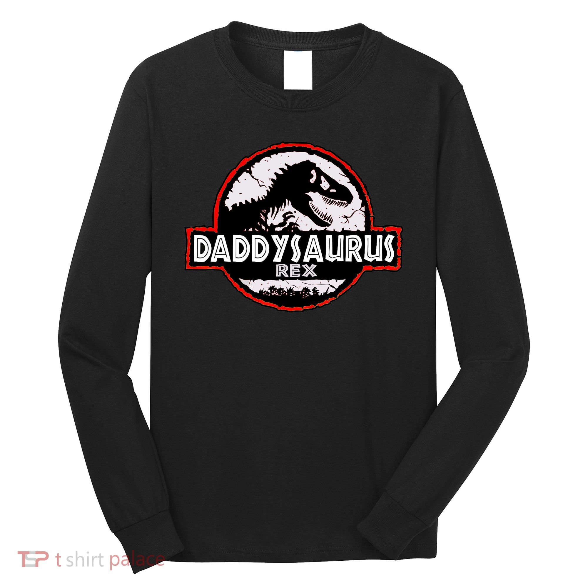 Dinosaur Daddysaurus Rex Father Day For Dad Funny Gifts Idea Long Sleeve Shirt