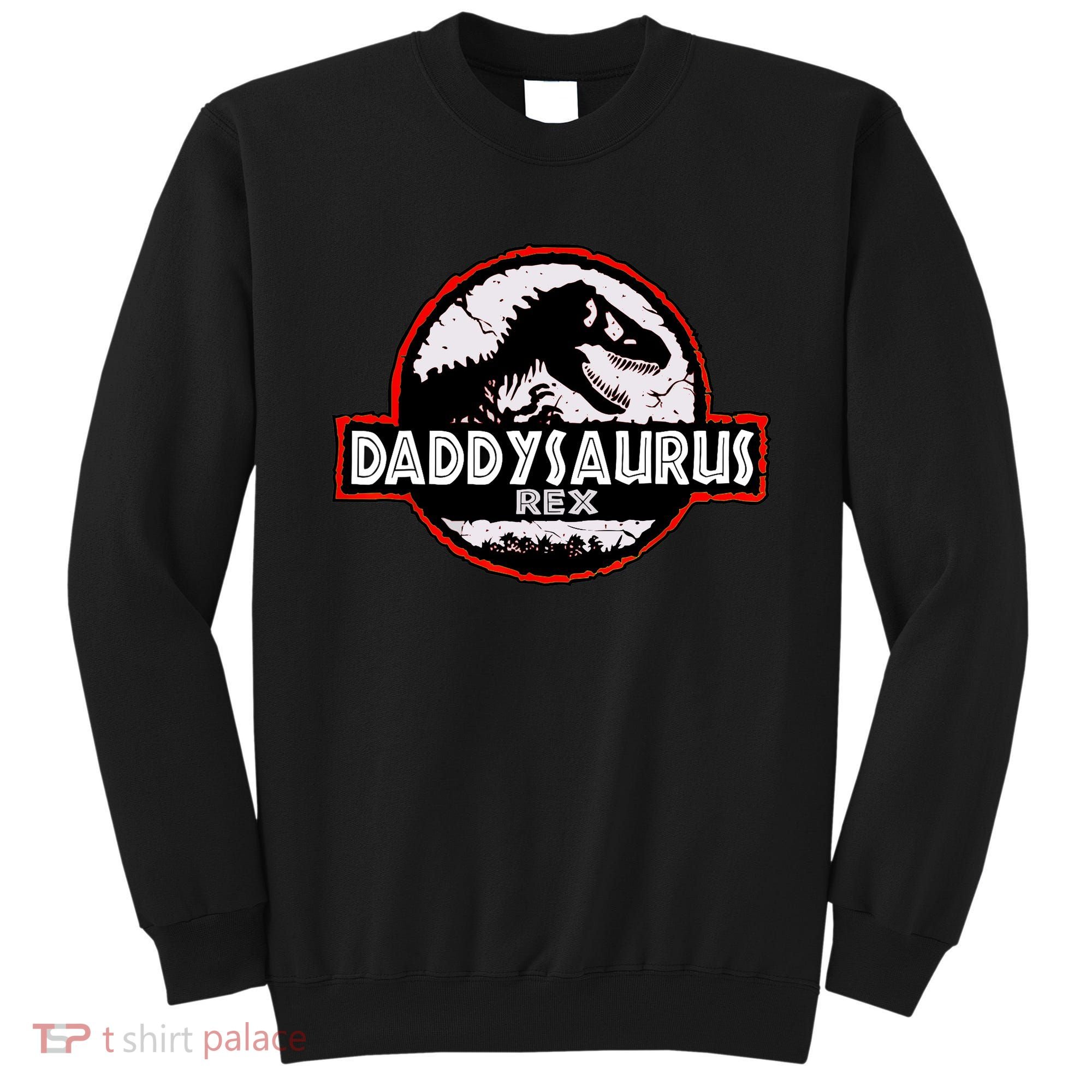Dinosaur Daddysaurus Rex Father Day For Dad Funny Gifts Idea Sweatshirt