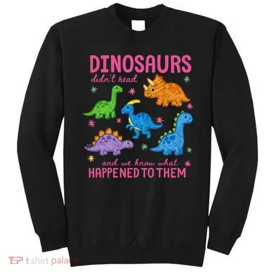 Dinosaurs Didn’t Read Sweatshirt