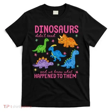 Dinosaurs Didn’t Read T-Shirt