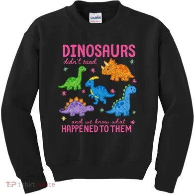 Dinosaurs Didn’t Read Kids Sweatshirt