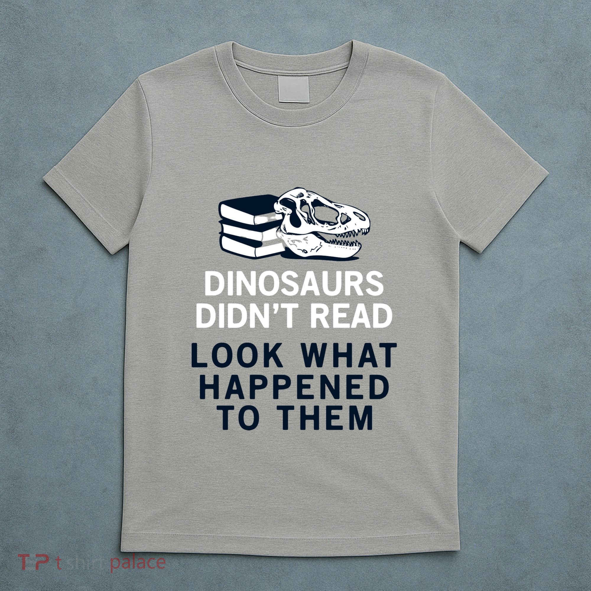 DINOSAURS DIDNT READ T-Shirt