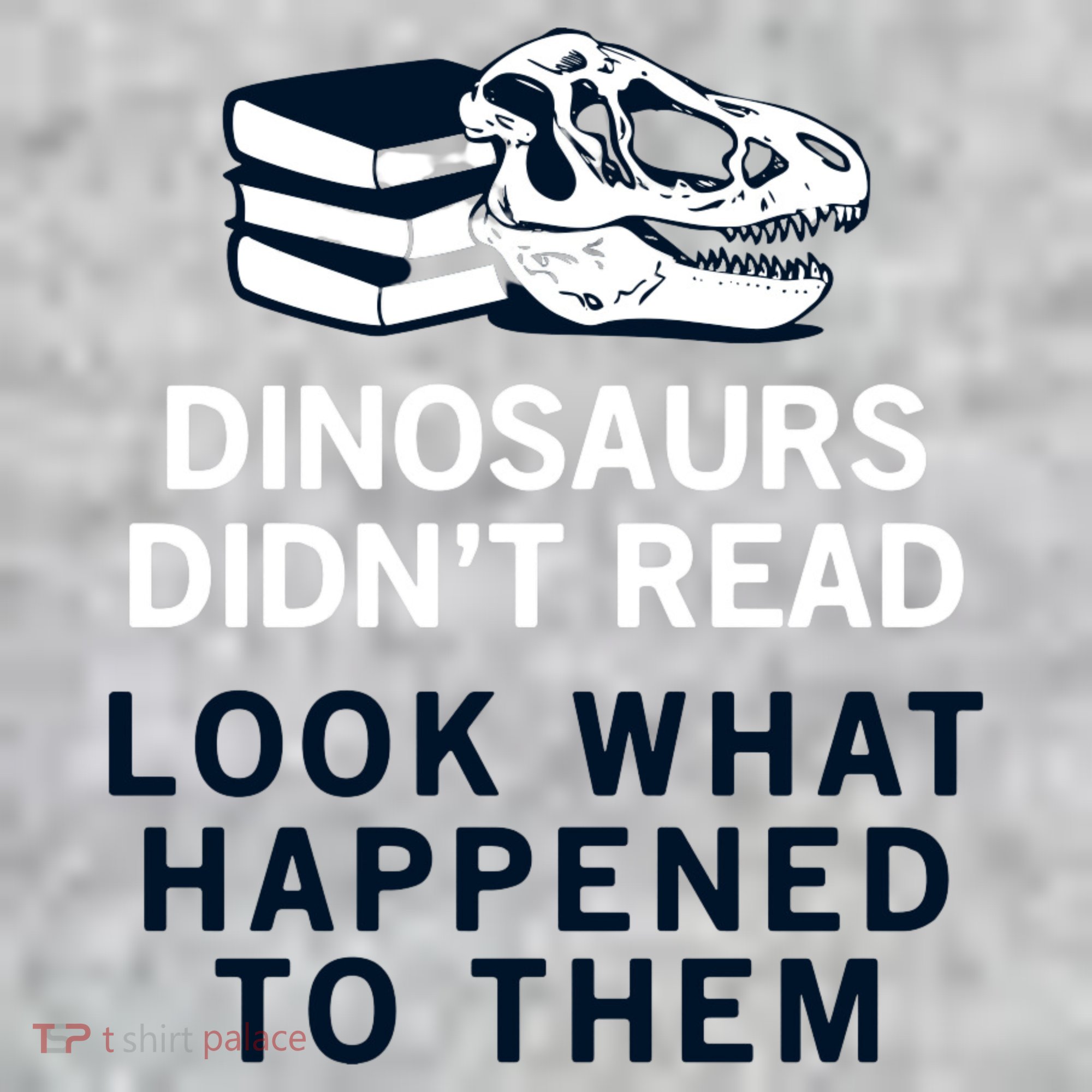 DINOSAURS DIDNT READ T-Shirt