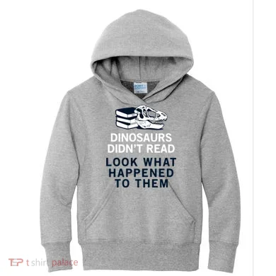 DINOSAURS DIDNT READ Kids Hoodie