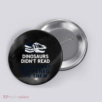 DINOSAURS DIDNT READ Button thumb 0