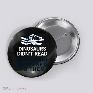 DINOSAURS DIDNT READ Button