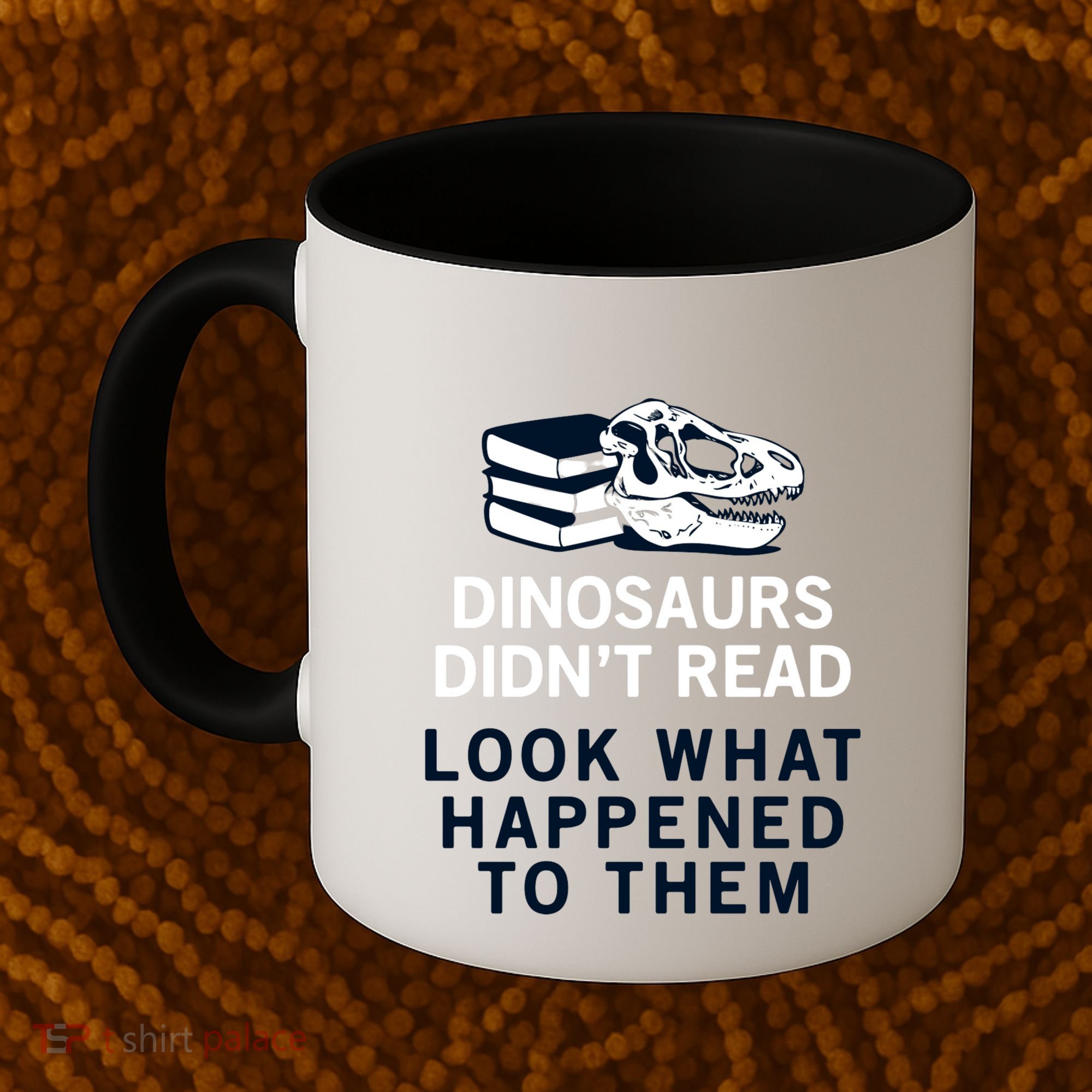 DINOSAURS DIDNT READ Coffee Mug