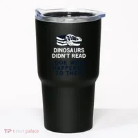 DINOSAURS DIDNT READ Tumbler thumb 0