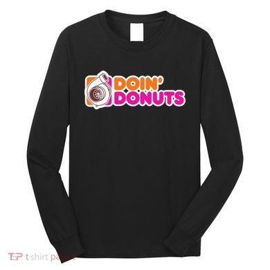 Doin Donuts Racing Fast Car Long Sleeve Shirt