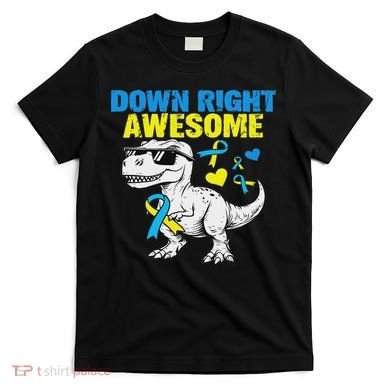 Dinosaur Down Right Awesome Down Syndrome Awareness T-Shirt