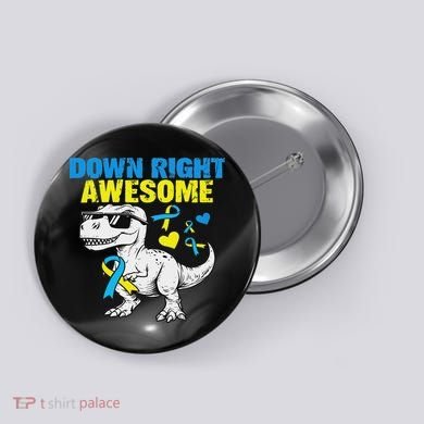 Dinosaur Down Right Awesome Down Syndrome Awareness Button