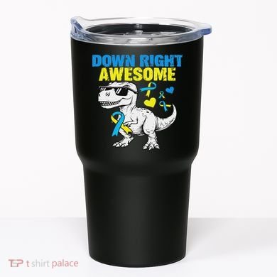 Dinosaur Down Right Awesome Down Syndrome Awareness Tumbler