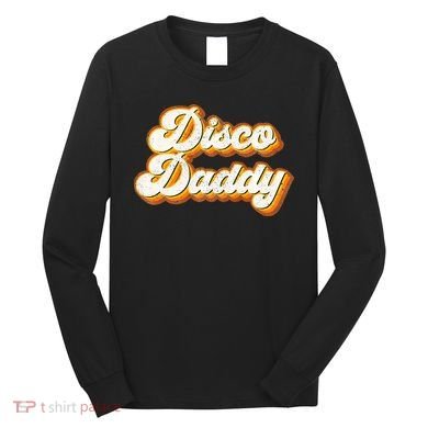 Disco Daddy Retro Matching60s 70s Party CostumeDad Long Sleeve Shirt