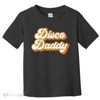 Disco Daddy Retro Matching60s 70s Party CostumeDad Toddler T-Shirt thumb 0