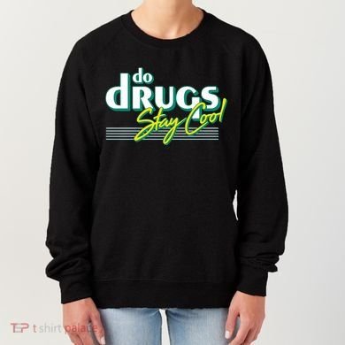 Do Drugs Stay Cool Women's Sweatshirt