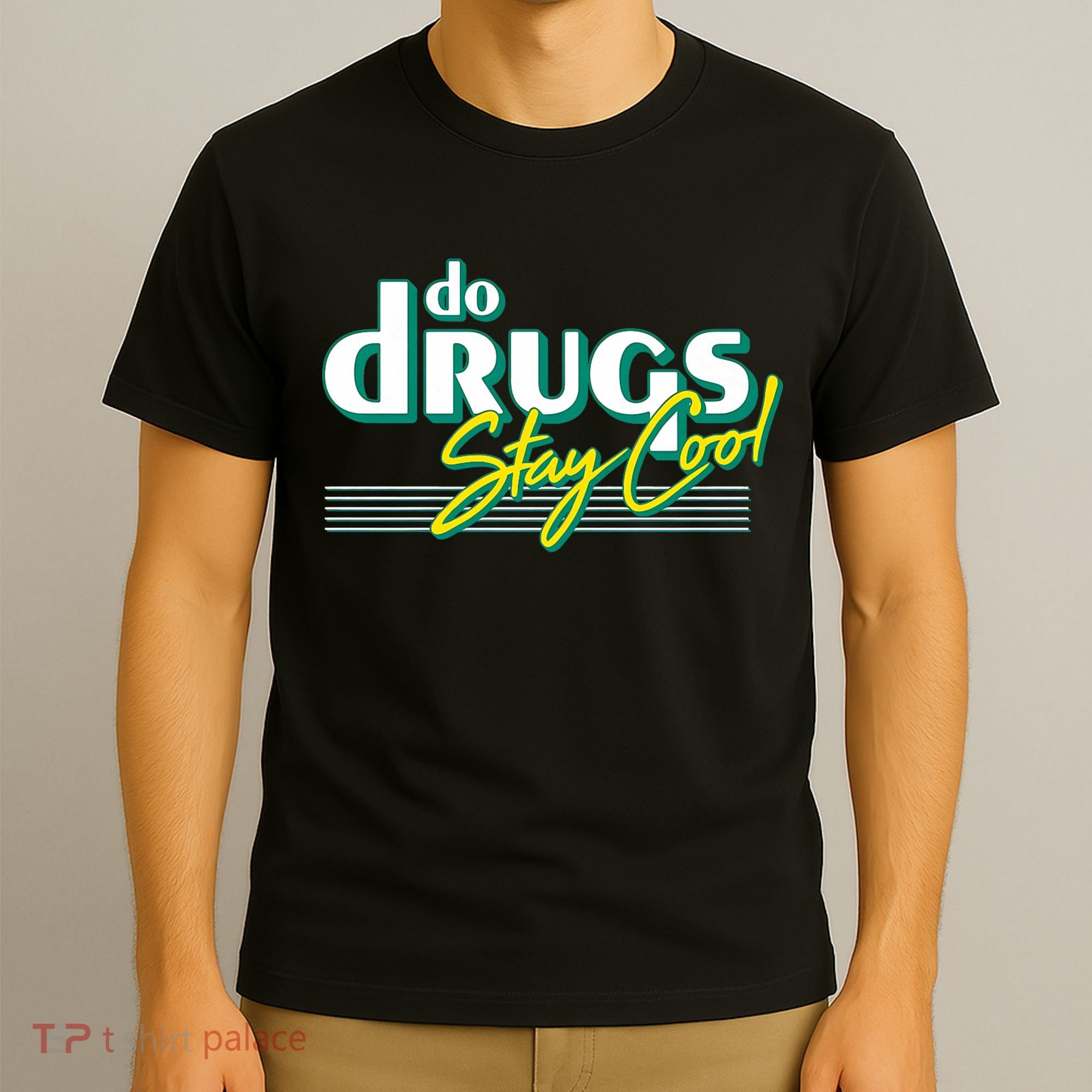 Do Drugs Stay Cool T-Shirt