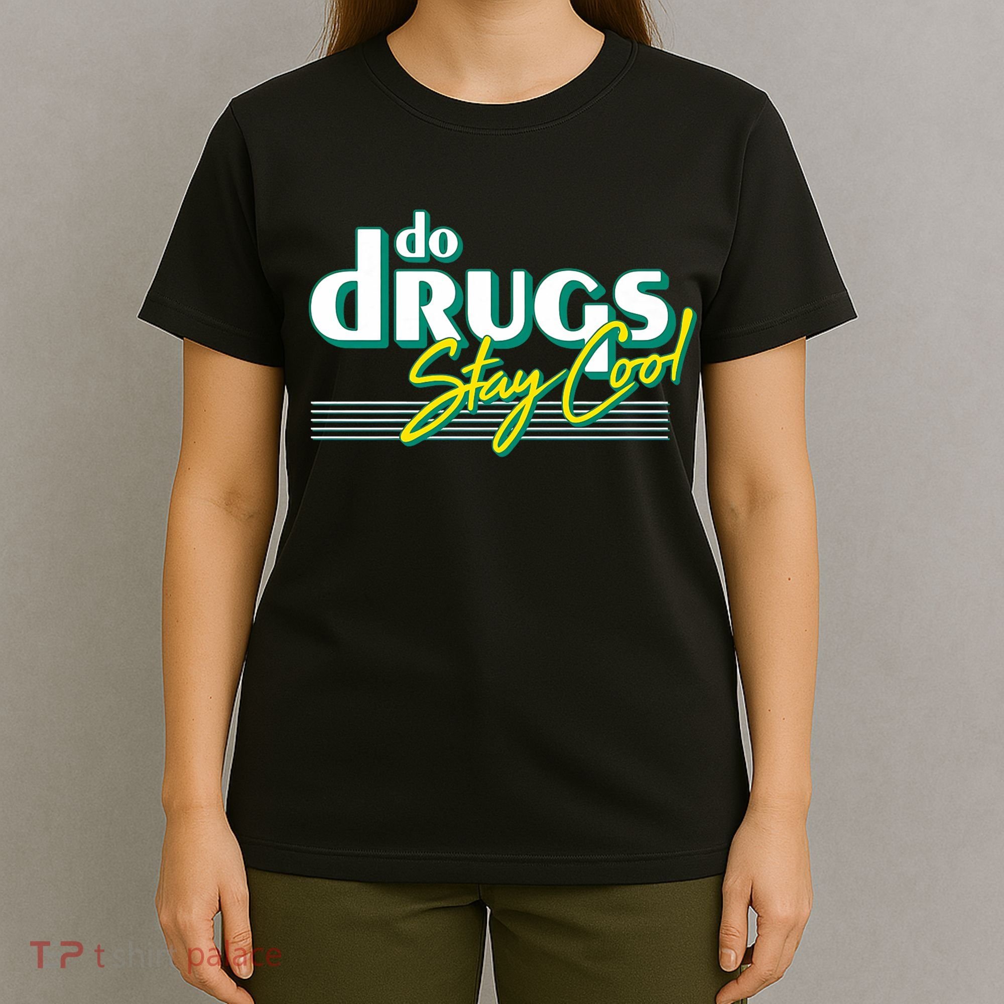 Do Drugs Stay Cool T-Shirt