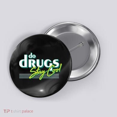 Do Drugs Stay Cool Button