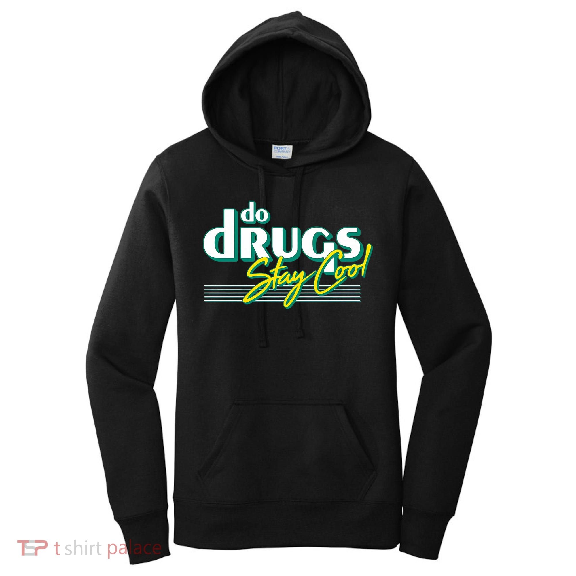 Do Drugs Stay Cool Women's Hoodie