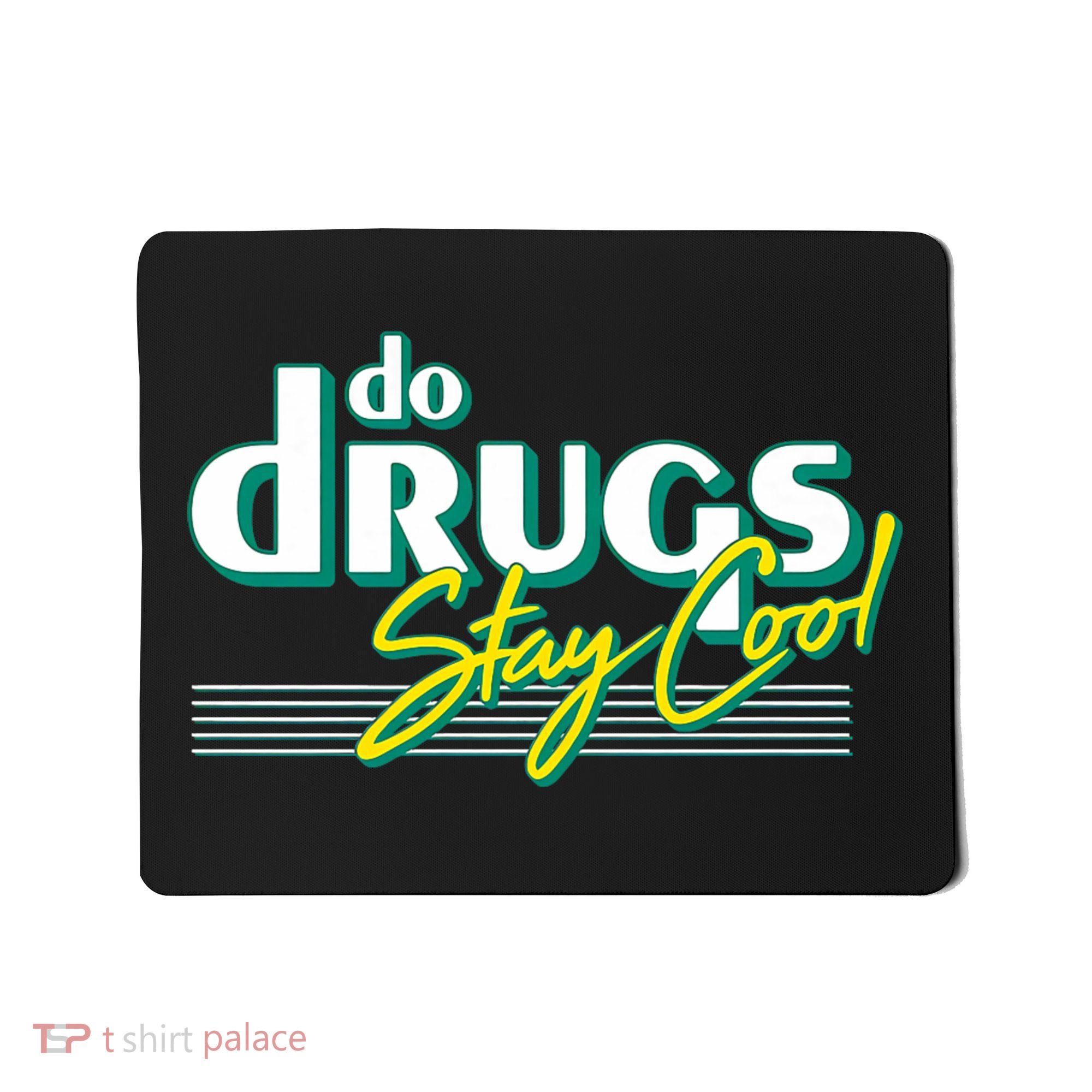 Do Drugs Stay Cool Mousepad