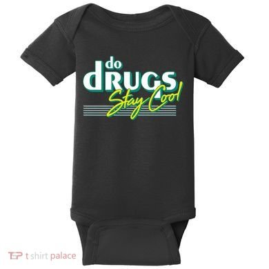 Do Drugs Stay Cool Baby Bodysuit