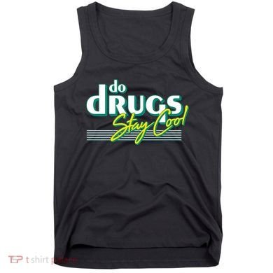 Do Drugs Stay Cool Tank Top