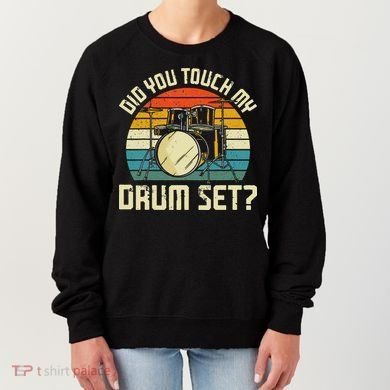 Drummer Drum Set Vintage Retro Did You Touch My Drum Set Women's Sweatshirt