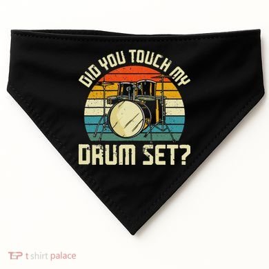 Drummer Drum Set Vintage Retro Did You Touch My Drum Set USA-Made Doggie Bandana