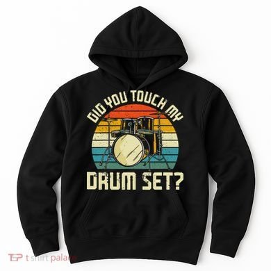 Drummer Drum Set Vintage Retro Did You Touch My Drum Set Hoodie