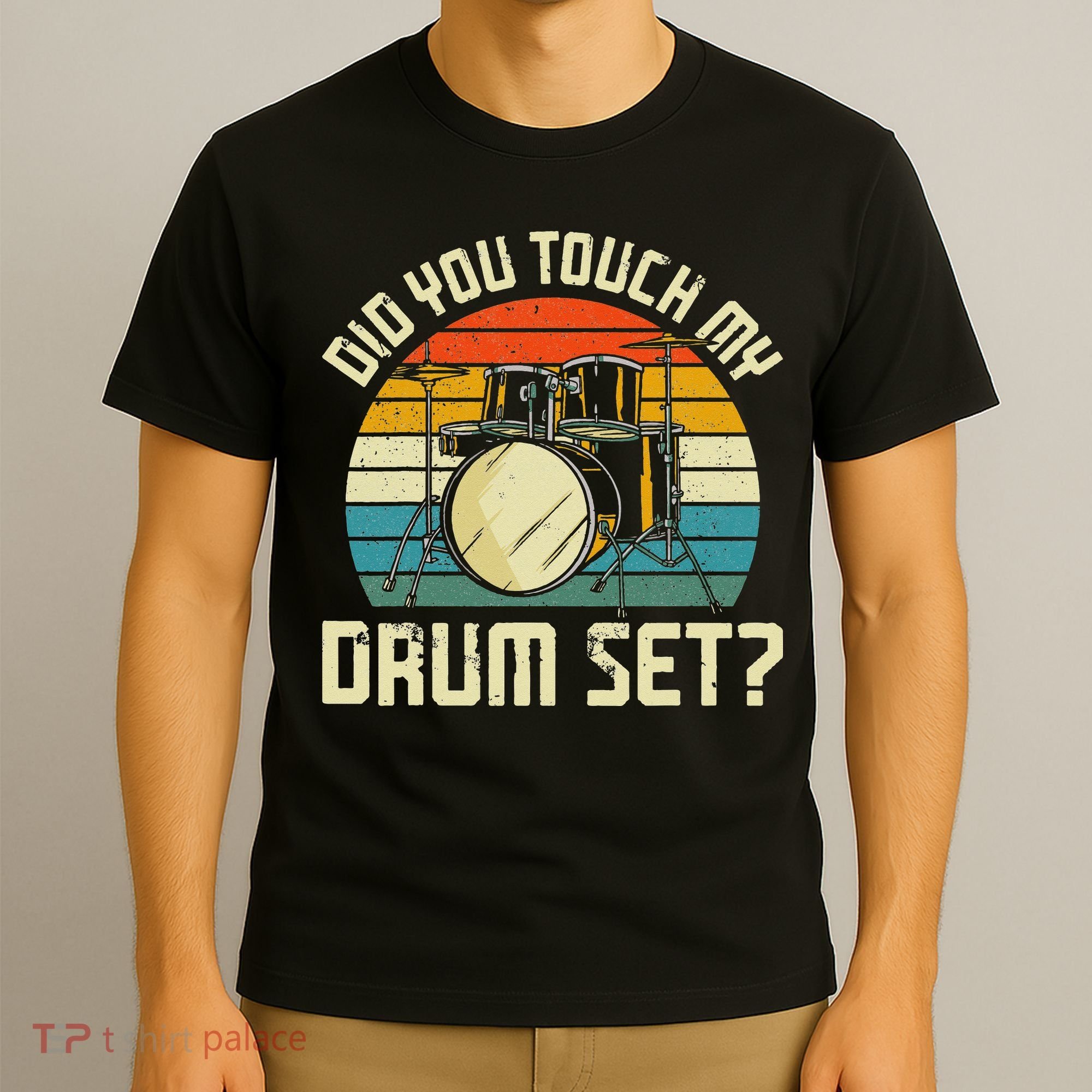 Drummer Drum Set Vintage Retro Did You Touch My Drum Set T-Shirt
