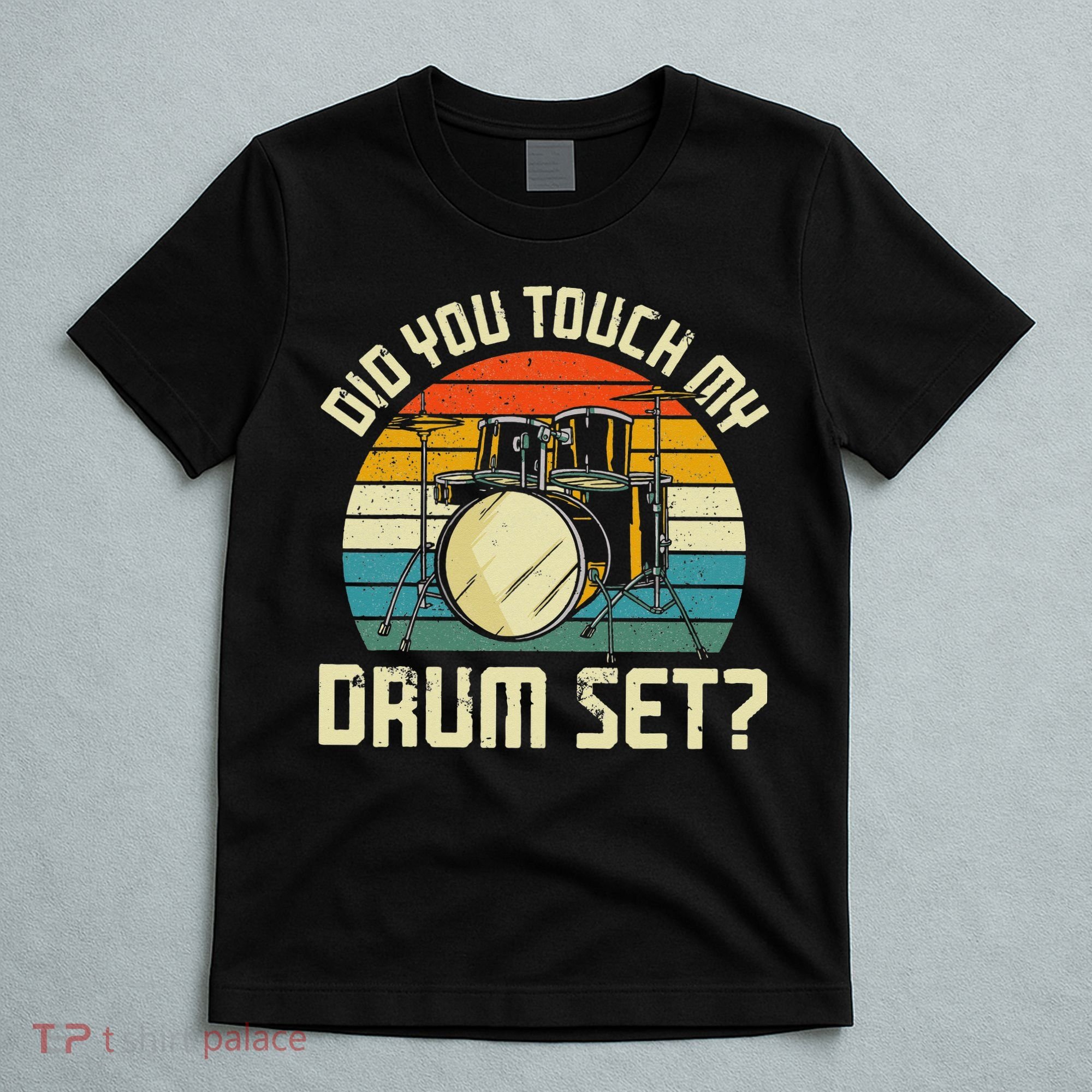 Drummer Drum Set Vintage Retro Did You Touch My Drum Set T-Shirt