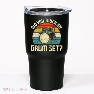 Drummer Drum Set Vintage Retro Did You Touch My Drum Set Tumbler