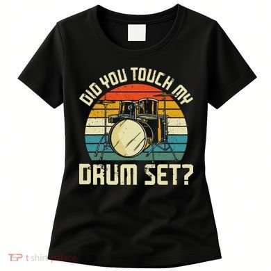 Drummer Drum Set Vintage Retro Did You Touch My Drum Set Women's T-Shirt