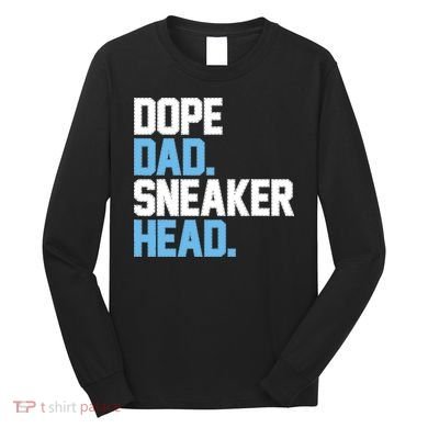 Dope Dad Sneakerhead Long Sleeve Shirt