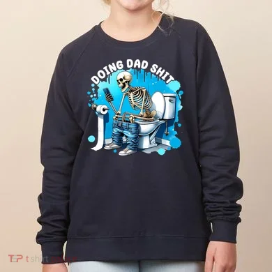 Doing Dad Shit Funny Skeleton Women's Sweatshirt