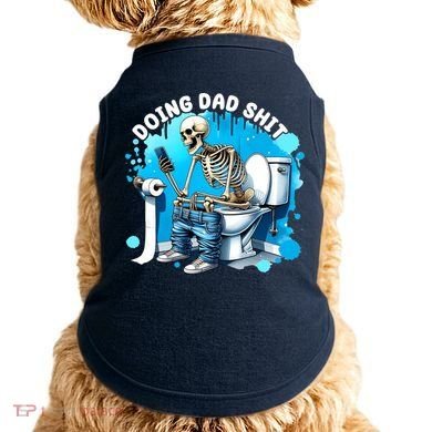 Doing Dad Shit Funny Skeleton Doggie Tank