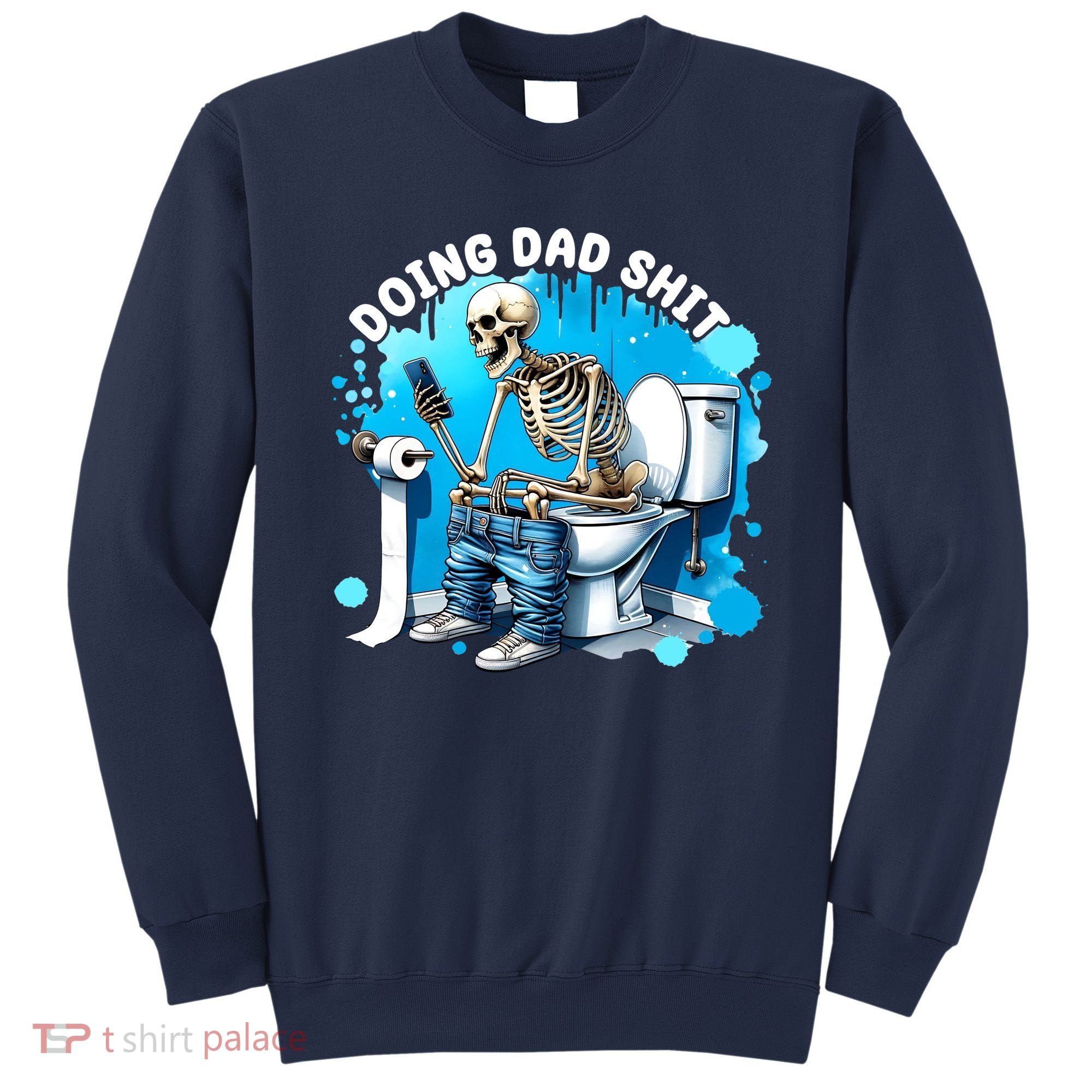 Doing Dad Shit Funny Skeleton Sweatshirt